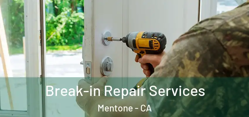 Break-in Repair Services Mentone - CA