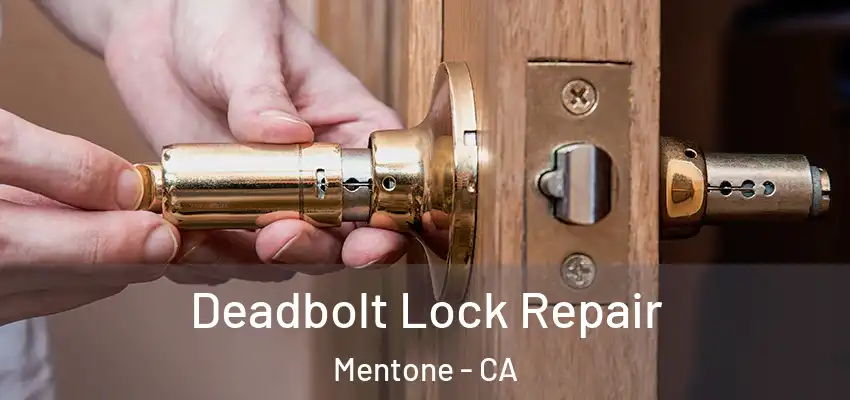  Deadbolt Lock Repair Mentone - CA