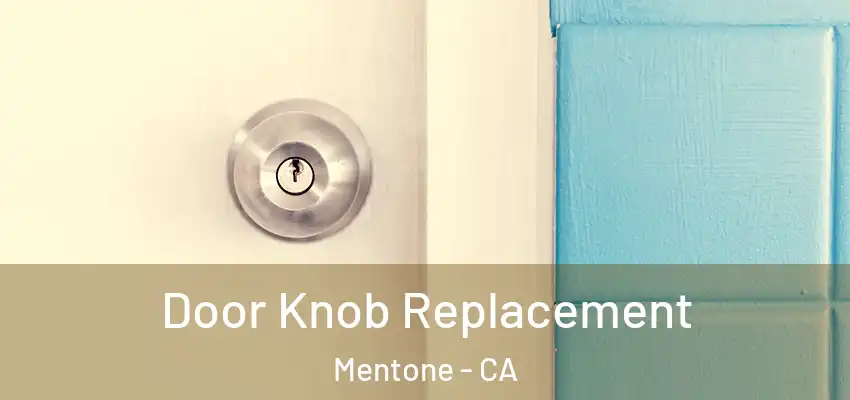 Door Knob Replacement Mentone - CA